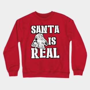 Santa is Real Crewneck Sweatshirt